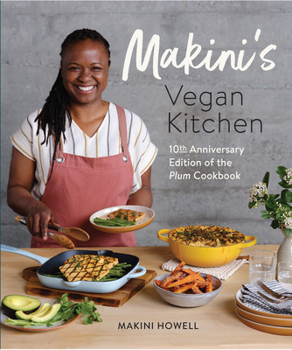 Paperback Makini's Vegan Kitchen: 10th Anniversary Edition of the Plum Cookbook (Inspired Plant-Based Recipes Fromplum Bistro) Book