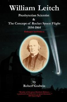 Paperback William Leitch: Presbyterian Scientist & The Concept of Rocket Space Eight 1854-1864 Book