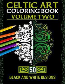 Paperback Celtic Art Coloring Book: Volume Two With 50 Stress Relieving Celtic Designs To Color And Relax Book
