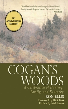 Paperback Cogan's Woods: A Celebration of Hunting, Family, and Kentucky Book