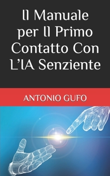 Il Manuale per Il Primo Contatto Con L'IA Senziente