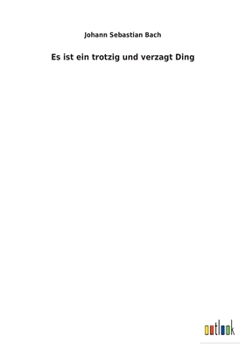 Paperback Es ist ein trotzig und verzagt Ding [German] Book