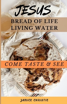 Paperback Jesus: Bread of Life Living Water Come Taste & See Book