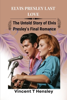 Paperback Elvis Presley Last Love: The untold story of Elvis Presley's Final Romance Book