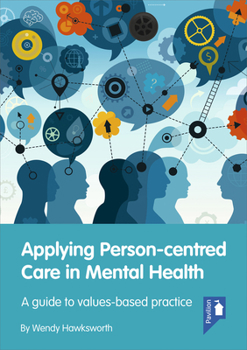 Applying Person-Centred Care in Mental Health: A guide to values-based practice