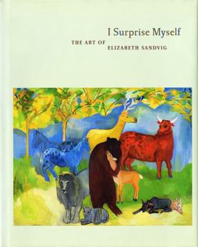 Hardcover I Surprise Myself: The Art of Elizabeth Sandvig Book