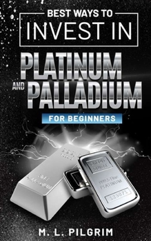 Paperback Best Ways to Invest in Platinum and Palladium for Beginners Book