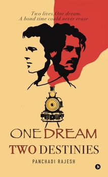 One Dream Two Destinies: Two Lives, One Dream. A Bond Time Could Never Erase