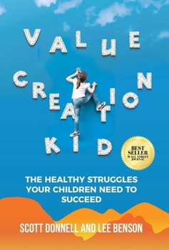 Hardcover Value Creation Kid: The Healthy Struggles Your Children Need to Succeed Book