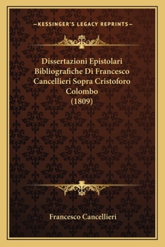 Paperback Dissertazioni Epistolari Bibliografiche Di Francesco Cancellieri Sopra Cristoforo Colombo (1809) Book