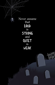 Paperback Never Assume that Loud is Strong and Quiet is Weak: Blank Journal and Addams Family Quote Book