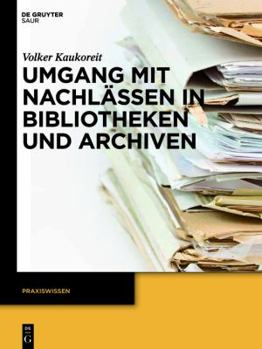 Paperback Umgang Mit Nachlässen in Bibliotheken Und Archiven [German] Book