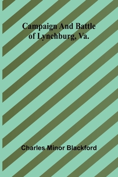 Paperback Campaign and battle of Lynchburg, Va. Book