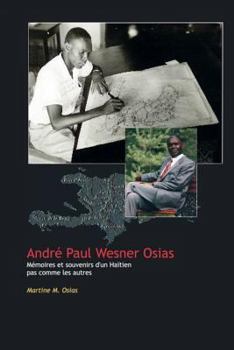 Paperback André Paul Wesner Osias: Mémoires et souvenirs d'un Haïtien pas comme les autres [French] Book