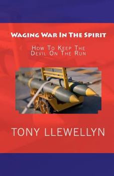 Paperback Waging War In The Spirit: How To Keep The Devil On The Run Book