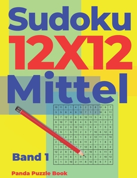 Paperback Sudoku 12x12 Mittel - Band 1: Sudoku Irregular - Sudoku Varianten - Logikspiele Für Erwachsene [German] Book