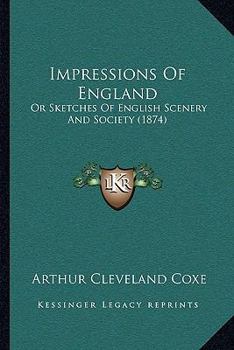 Impressions of England: or Sketches of English Scenery and Society
