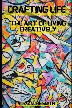 Paperback Crafted Life: The Art of Living Creatively. Book