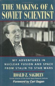 Hardcover The Making of a Soviet Scientist: My Adventures in Nuclear Fusion and Space from Stalin to Star Wars Book