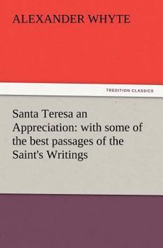 Paperback Santa Teresa an Appreciation: With Some of the Best Passages of the Saint's Writings Book