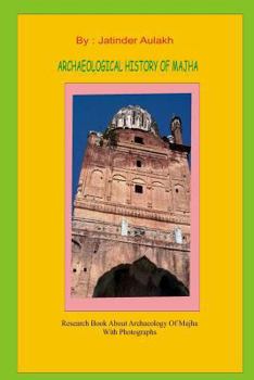 Archaeological History Of Majha: Research book about archaeology and mythology with rare photograph