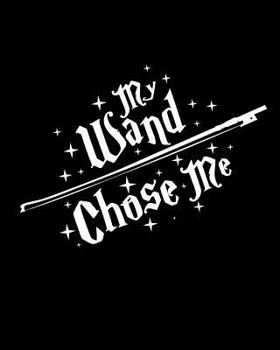 Paperback My Wand Chose Me: Blank Sheet Music: For Violin Players Book