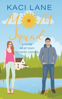 Mom Squad: A Sweet, Small Town Romantic Comedy - Book #1 of the Single Southern Mamas