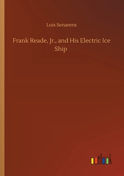 Paperback Frank Reade, Jr., and His Electric Ice Ship Book