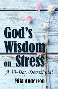 Paperback God's Wisdom on Stress: A 30-Day Devotional: Inspirational Christian Bible Devotional Book