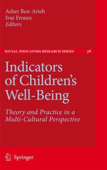 Indicators of Children's Well-Being: Understanding Their Role, Usage and Policy Influence - Book #36 of the Social Indicators Research Series