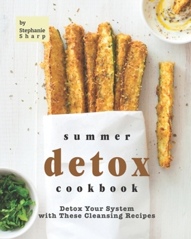 Paperback Summer Detox Cookbook: Detox Your System with These Cleansing Recipes Book