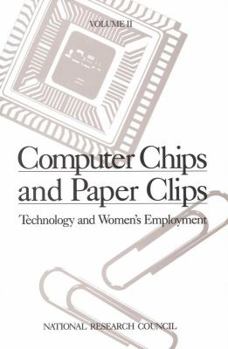 Paperback Computer Chips and Paper Clips: Technology and Women's Employment, Volume II: Case Studies and Policy Perspectives Book