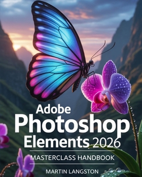 Adobe Photoshop Elements 2026 Masterclass Handbook