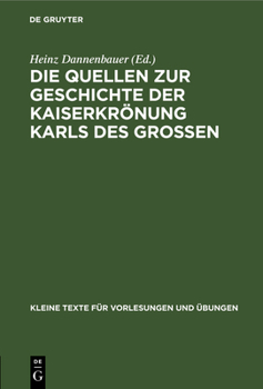 Hardcover Die Quellen Zur Geschichte Der Kaiserkrönung Karls Des Großen [German] Book