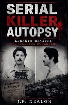 Serial Killer Autopsy: Kenneth Bianchi