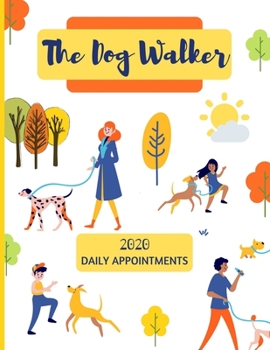 The Dog Walker 2020 Daily Appointments: Pet Grooming / Sitting / Training Schedule Agenda Organiser / Hourly Slots