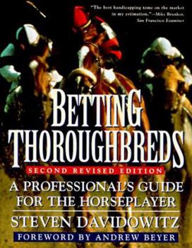 Paperback Betting Thoroughbreds: A Professional's Guide for the Horseplayer: Second Revised Edition Book