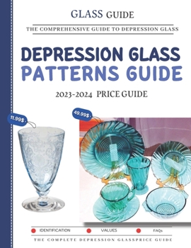 Paperback Depression Glass Patterns Guide 2023-2024: The Comprehensive Guide To Depression Glass Book
