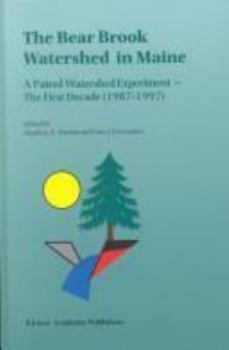 Hardcover The Bear Brook Watershed in Maine: A Paired Watershed Experiment: The First Decade (1987-1997) Book