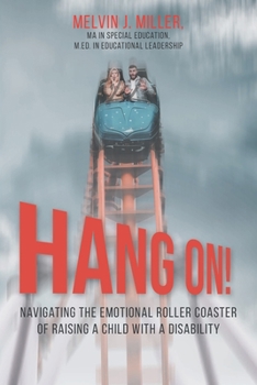 Paperback HANG ON! Navigating the Emotional Roller Coaster of Raising a Child with a Disability Book