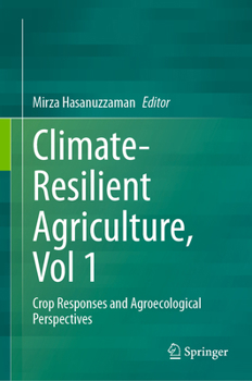 Hardcover Climate-Resilient Agriculture, Vol 1: Crop Responses and Agroecological Perspectives Book
