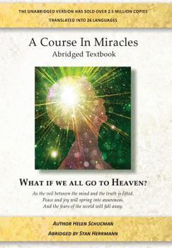 Paperback A Course in Miracles Abridged Textbook: What If We All Go to Heaven? Book