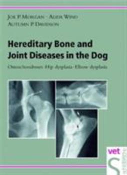 Hardcover Hereditary Bone and Joint Diseases in the Dog: Osteochondroses, Hip Dysplasia, Elbow Dysplasia Book