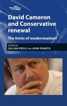David Cameron and Conservative renewal: The limits of modernisation? (New Perspectives on the Right)