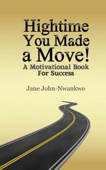 Hightime You Made a Move!: An inspirational & motivational book