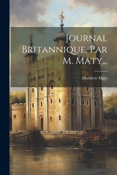 Paperback Journal Britannique, Par M. Maty... [French] Book