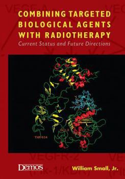 Hardcover Combining Targeted Biological Agents with Radiotherapy: Current Status and Future Directions Book