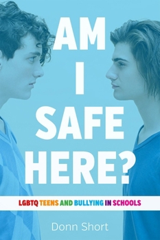 Paperback Am I Safe Here?: LGBTQ Teens and Bullying in Schools Book