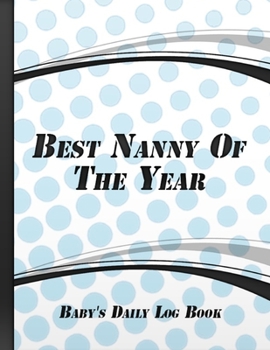 Paperback Best Nanny Of The Year: Baby Logbook Track and Monitor Your Newborn Book