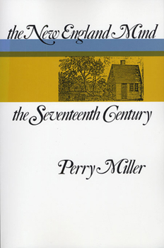 The New England Mind: The Seventeenth Century - Book  of the New England Mind